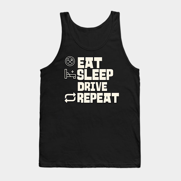 Eat Sleep Drive Repeat Tank Top by Personality Tees